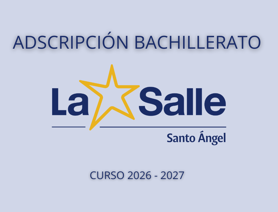 ADSCRIPCIÓN BACHILLERATO CURSO 2026-2027 LA SALLE SANTO ÁNGEL